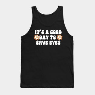 It's A Good Day To Save Eyes Tank Top